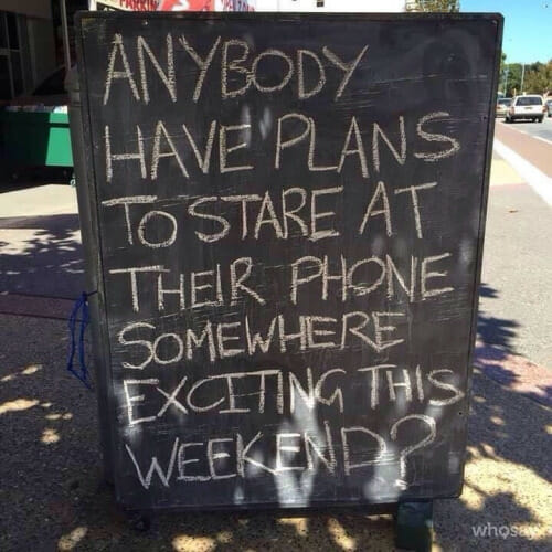 Anybody have plans to stare at their phones somewhere exciting this weekend?